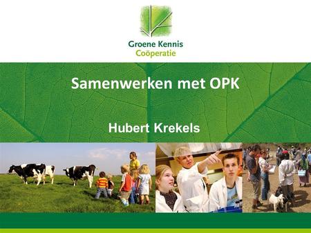 Samenwerken met OPK Hubert Krekels. Vraagsturing ideaal • GKC programma • Formuleert doelstelling kennisontsluiting /circulatie • Vertaling naar praktische.