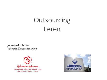1 Outsourcing Leren Johnson & Johnson Janssen Pharmaceutica.