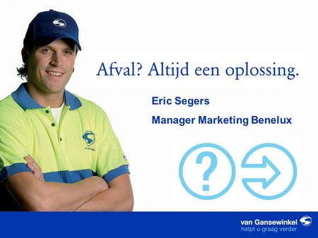 Eric Segers Manager Marketing Benelux. Besluit Beheer Verpakkingen – Een concrete oplossing.