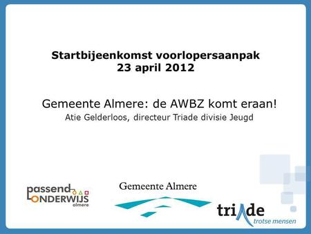Startbijeenkomst voorlopersaanpak 23 april 2012