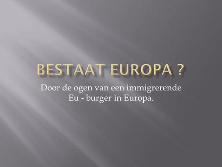 Door de ogen van een immigrerende Eu - burger in Europa.