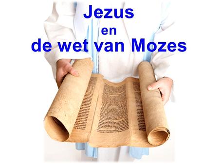 Jezus en de wet van Mozes.