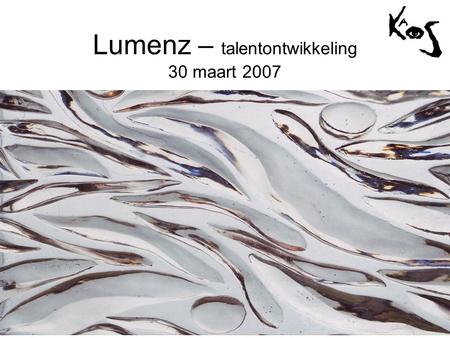Lumenz – talentontwikkeling 30 maart 2007. Begane grond •Samenhang van het geheel, hoofdopzet.