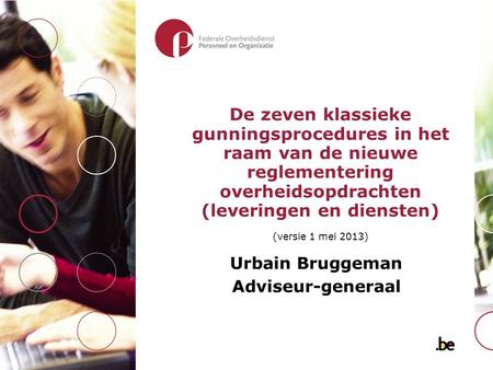 De zeven klassieke gunningsprocedures in het raam van de nieuwe reglementering overheidsopdrachten (leveringen en diensten) (versie 1 mei 2013) Urbain.