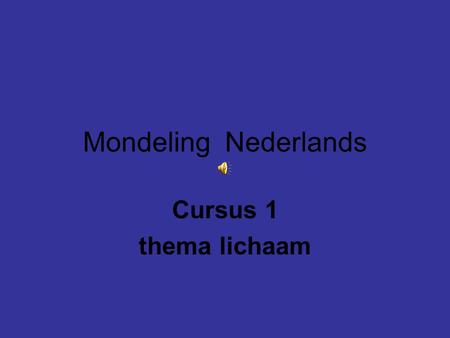 Mondeling Nederlands Cursus 1 thema lichaam.