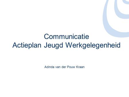 Communicatie Actieplan Jeugd Werkgelegenheid