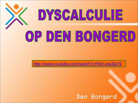 DYSCALCULIE OP DEN BONGERD http://www.youtube.com/watch?v=H2n-kw2lgY0.