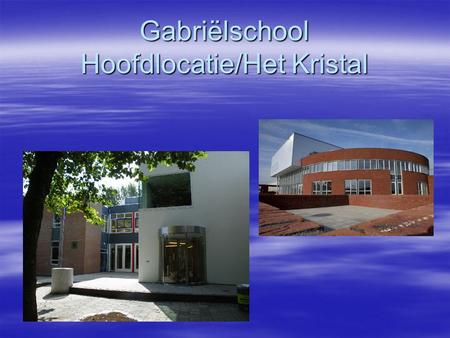 Gabriëlschool Hoofdlocatie/Het Kristal