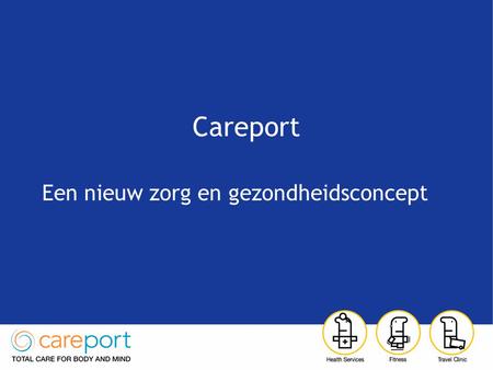Careport Een nieuw zorg en gezondheidsconcept.