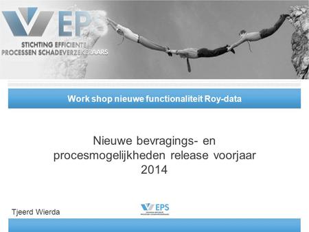 Work shop nieuwe functionaliteit Roy-data Nieuwe bevragings- en procesmogelijkheden release voorjaar 2014 Tjeerd Wierda.
