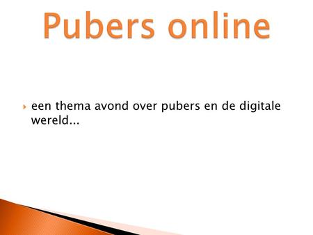 Pubers online een thema avond over pubers en de digitale wereld...