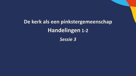 De kerk als een pinkstergemeenschap Handelingen 1-2 Sessie 3