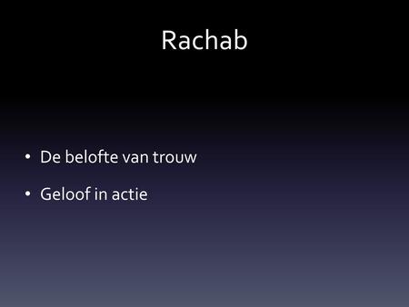 Rachab De belofte van trouw Geloof in actie.