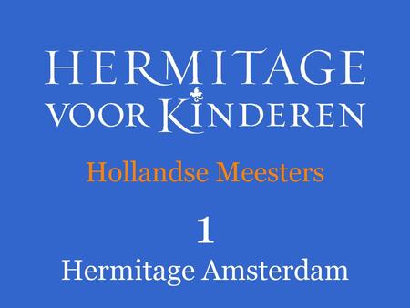 Hollandse Meesters 1 Hermitage Amsterdam.