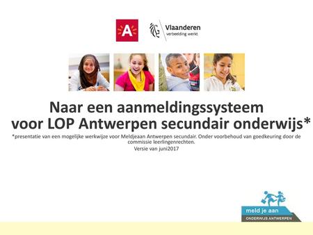 Naar een aanmeldingssysteem voor LOP Antwerpen secundair onderwijs*