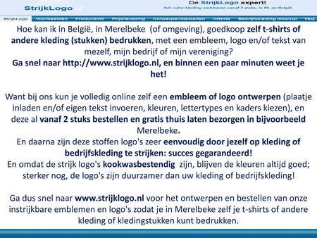 Hoe kan ik in België, in Merelbeke (of omgeving), goedkoop zelf t-shirts of andere kleding (stukken) bedrukken, met een embleem, logo en/of tekst van.