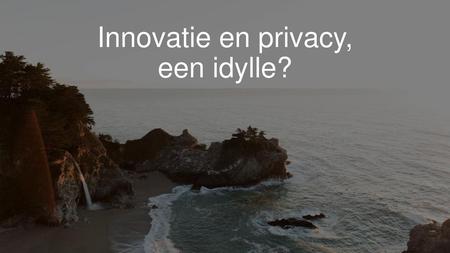 Innovatie en privacy, een idylle?