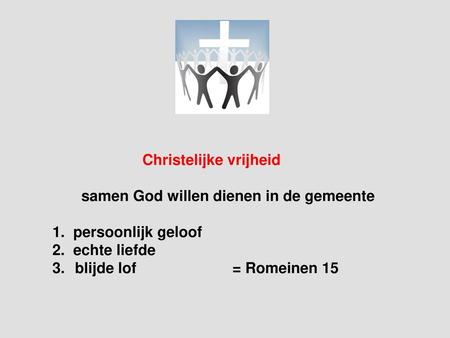    		Christelijke vrijheid samen God willen dienen in de gemeente