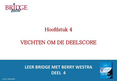 VECHTEN OM DE DEELSCORE LEER BRIDGE MET BERRY WESTRA DEEL 4
