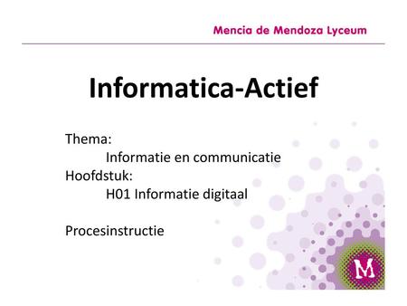 Informatica-Actief Thema: Informatie en communicatie Hoofdstuk: