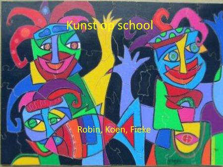 Kunst op school Robin, Koen, Fieke.