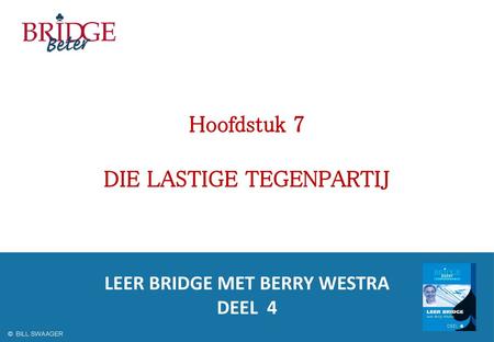 DIE LASTIGE TEGENPARTIJ LEER BRIDGE MET BERRY WESTRA DEEL 4