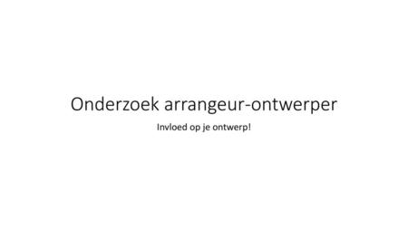 Onderzoek arrangeur-ontwerper