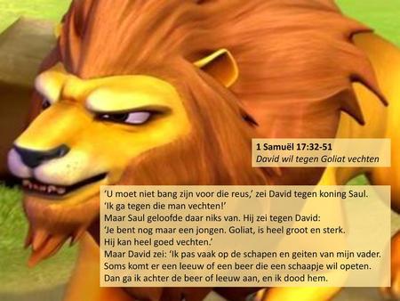1 Samuël 17:32-51 David wil tegen Goliat vechten