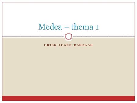 Medea – thema 1 Griek tegen barbaar.