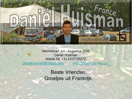 Nieuwsbrief Juli - Augustus 2009 Daniel Huisman Mobiel NL +31 633738272