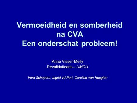 Vermoeidheid en somberheid na CVA Een onderschat probleem!