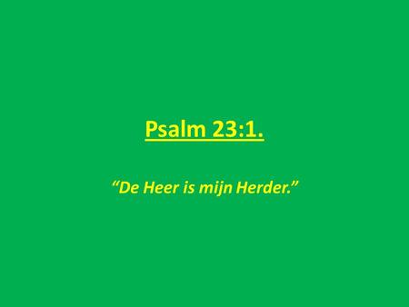 “De Heer is mijn Herder.”