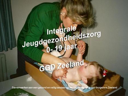 Integrale Jeugdgezondheidszorg jaar GGD Zeeland