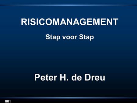 RISICOMANAGEMENT Peter H. de Dreu