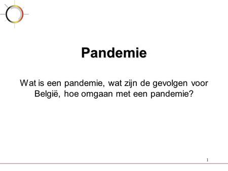 Pandemie Inleiding Wat is een pandemie?