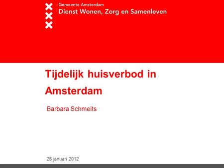 26 januari 2012 Tijdelijk huisverbod in Amsterdam Barbara Schmeits.