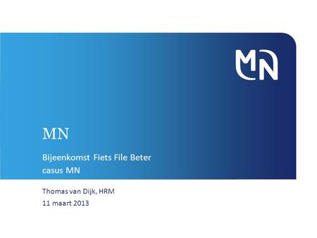 MN Bijeenkomst Fiets File Beter casus MN Thomas van Dijk, HRM 11 maart 2013.
