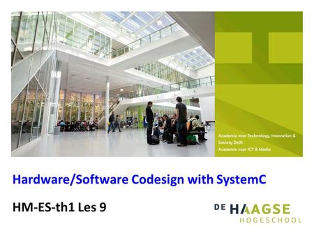 HM-ES-th1 Les 9 Hardware/Software Codesign with SystemC.