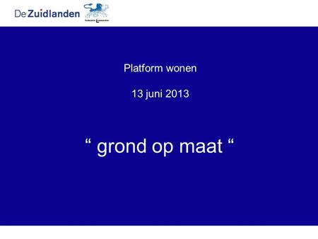 Platform wonen 13 juni 2013 “ grond op maat “.