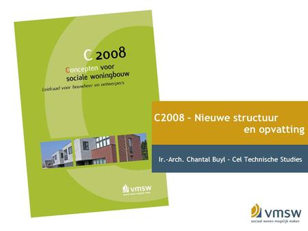 C2008 – Nieuwe structuur en opvatting