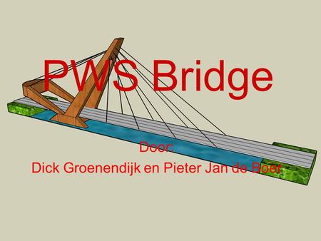 PWS Bridge Door: Dick Groenendijk en Pieter Jan de Boer.