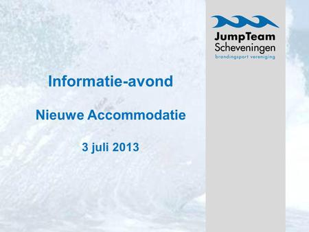 Informatie-avond Nieuwe Accommodatie 3 juli 2013.