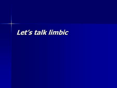Let’s talk limbic.  Zien doe je met je…