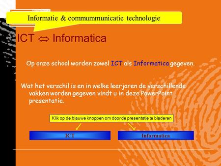 ICT  Informatica Informatie & commummunicatie technologie