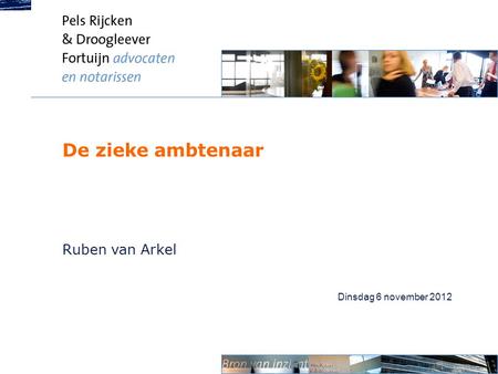 De zieke ambtenaar Ruben van Arkel Dinsdag 6 november 2012.
