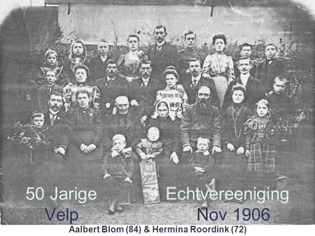 50 Jarige Echtvereeniging Velp Nov 1906 Aalbert Blom (84) & Hermina Roordink (72)