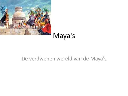 De verdwenen wereld van de Maya's