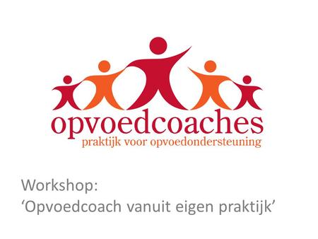 Workshop: ‘Opvoedcoach vanuit eigen praktijk’