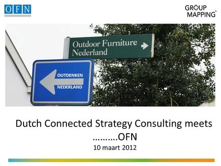 Dutch Connected Strategy Consulting meets ……….OFN 10 maart 2012 OUTDENKEN NEDERLAND.