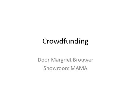 Crowdfunding Door Margriet Brouwer Showroom MAMA.